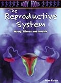 The Reproductive System: Injury, Illness And Health