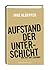 Aufstand der Unterschicht: Was auf uns zukommt