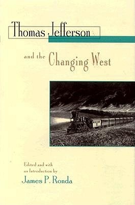 Thomas Jefferson and the Changing West: From Conquest to Conservation (Hardcover)