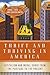 Thrift and Thriving in America: Capitalism and Moral Order from the Puritans to the Present
