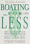 Boating for Less: A Comprehensive Guide to Buying, Owning, and Selling Your Power or Sail Boat