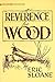 Reverence for Wood by Eric Sloane