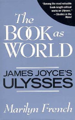 The Book as World: James Joyce's Ulysses (Paperback)