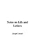 Notes on Life and Letters