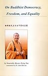 On Buddhist Democracy, Freedom, And Equality