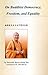 On Buddhist Democracy, Freedom, And Equality