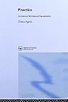 Practice: Architecture, Technique and Representation- Essays (Critical Voices in Art, Theory, and Culture)