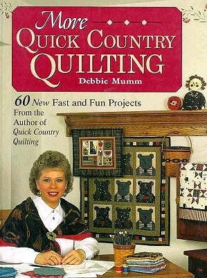 More Quick Country Quilting: 60 New Fast and Fun Projects from the Author of Quick Country Quilting (A Rodale Quilt Book)
