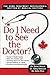 Do I Need to See the Doctor: The Home-Treatment Encyclopedia - Written by Medical Doctors
