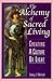The Alchemy of Sacred Living by E.J. Michael