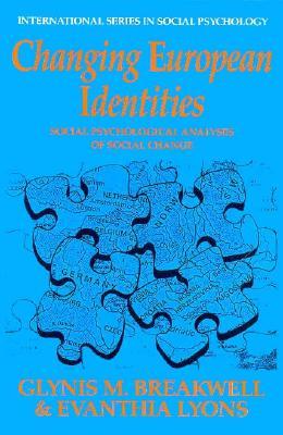 Changing European Identities: Social Psychological Analyses of Social Change (International Series in Social Psychology)