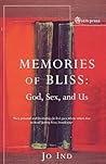 Memories of Bliss: God, Sex, and Us Memories of Bliss: God, Sex, and Us