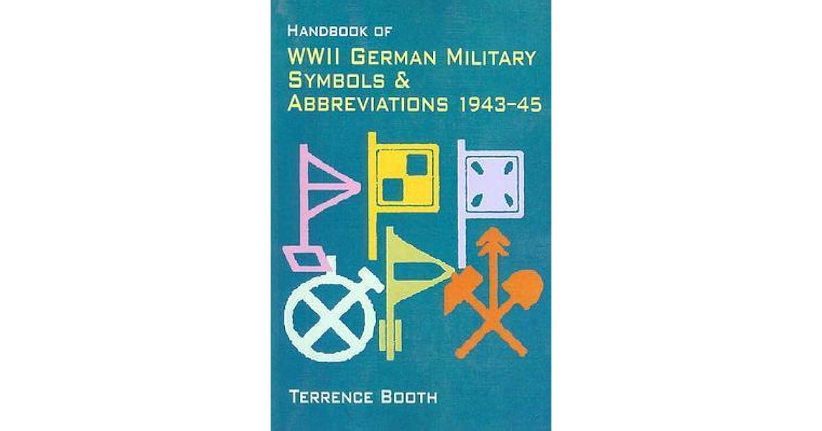 Handbook Of Wwii German Military Symbols And Abbreviations 1943 1945 by