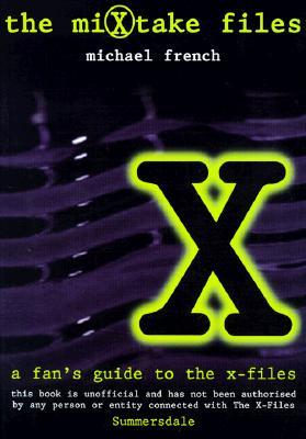 The Mixtake Files: A Nit-Picker's Guide to the X-Files (Paperback)
