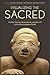 Visualizing the Sacred: Cosmic Visions, Regionalism, and the Art of the Mississippian World (Linda Schele Series in Maya and Pre-Columbian Studies)
