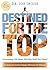 Destined for the Top: Overcoming Life Issues That May Hold You Down