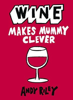 Wine Makes Mummy Clever (Hardcover)