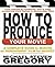 How To Produce Your Movie: A Complete Guide to Making an Independent Film for Market (Writers Market)