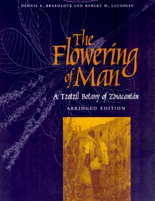 The Flowering of Man: a Tzotzil botany of Zinacantán (Paperback)