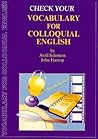 Check Your Vocabulary for Colloquial English: A Workbook for Users
