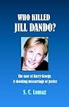 Who Killed Jill Dando? the Case of Barry George, a Shocking Miscarriage of Justice