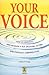 Your Voice: How to Enrich It and Develop It for Speaking, Acting and Everyday Conversation
