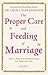 The Proper Care and Feeding of Marriage by Laura Schlessinger The Proper Care and Feeding of Marriage by Laura Schlessinger