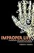 Improper Life: Technology and Biopolitics from Heidegger to Agamben (Posthumanities)