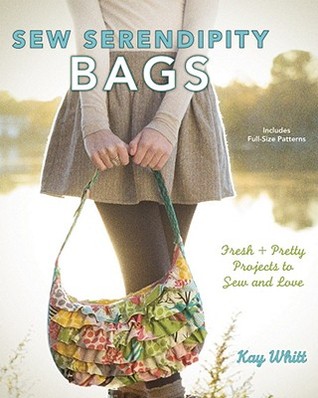 Sew Serendipity Bags: Fresh and Pretty Projects to Sew and Love (Hardcover)