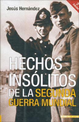 Portada de Hechos insólitos de la Segunda Guerra Mundial, de Jesús Hernández