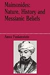 Maimonides: Nature, History and Messianic Beliefs