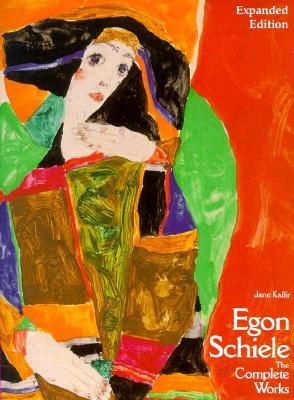 Egon Schiele: The Complete Works, Expanded Edition (Hardcover)
