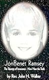 Jonbenet' Ramsey: The Travesty of Innocence-Now Hear the Truth