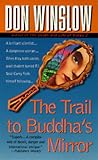 The Trail to Buddha's Mirror by Don Winslow