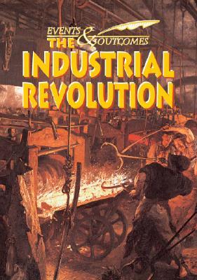 The Industrial Revolution (Events & Outcomes)