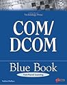 COM/DCOM Blue Book: The Essential Learning Guide for Component-Oriented Application Development for Windows