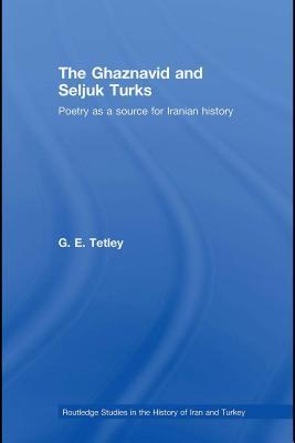 The Ghaznavid and Seljuk Turks: Poetry as a Source for Iranian History (Kindle Edition)