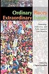 Ordinary Places, Extraordinary Events: Citizenship, Democracy, and Public Space in Latin America