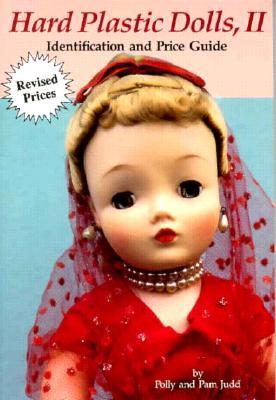 Hard Plastic Dolls, II Identification and Price Guide (Paperback)