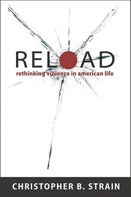 Reload: Rethinking Violence in American Life (Hardcover)