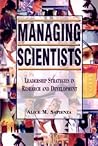 Managing Scientists: Leadership Strategies in Research and Development