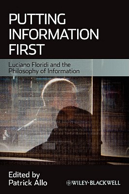Putting Information First: Luciano Floridi and the Philosophy of Information (Paperback)