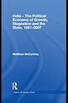 India - The Political Economy of Growth, Stagnation and the State, 1951-2007 India - The Political Economy of Growth, Stagnation and the State, 1951-2007