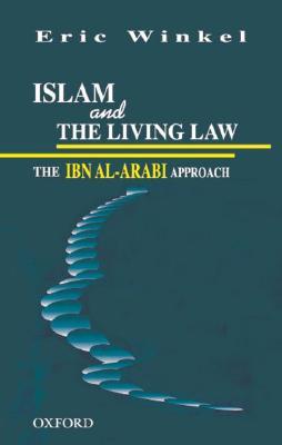Islam and the Living Law: The Ibn al-Arabi Approach (Hardcover)