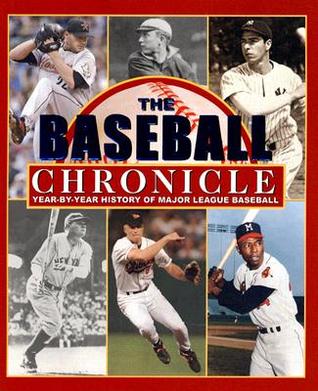 The Baseball Chronicle: Year-By-Year History of Major League Baseball (Hardcover)