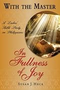 With the Master in Fullness of Joy: A Ladies' Bible Study on the Book of Philippians