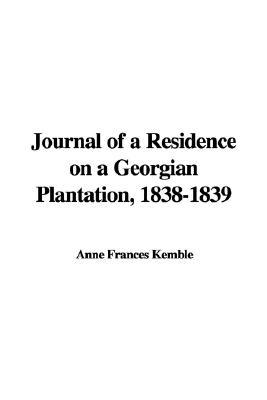 Journal of a Residence on a Georgian Plantation, 1838-1839