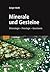 Minerale und Gesteine: Mineralogie - Petrologie - Geochemie