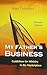 My Father's Business: Guidelines for Ministry in the Marketplace