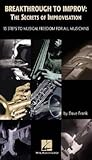 Breakthrough to Improv: The Secrets of Improvisation: 15 Steps to Musical Freedom for All Musicians [With Booklet]
